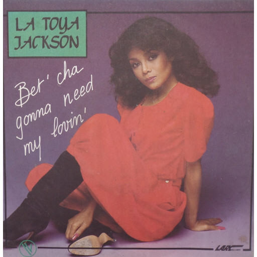 La Toya Jackson - Bet'cha gonne need my lovin'