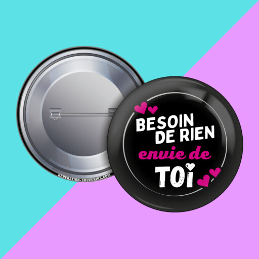 Badge - Besoin de rien envie de toi