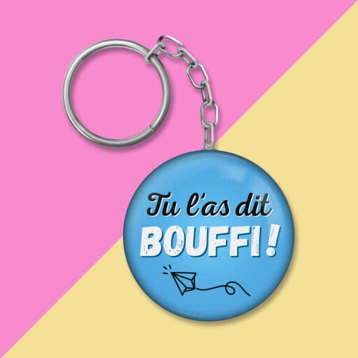 Porte-clés - Tu l'as dit Bouffi