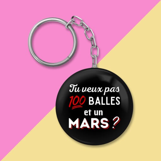 Porte-clés - Tu veux pas 100 balles et un Mars ?