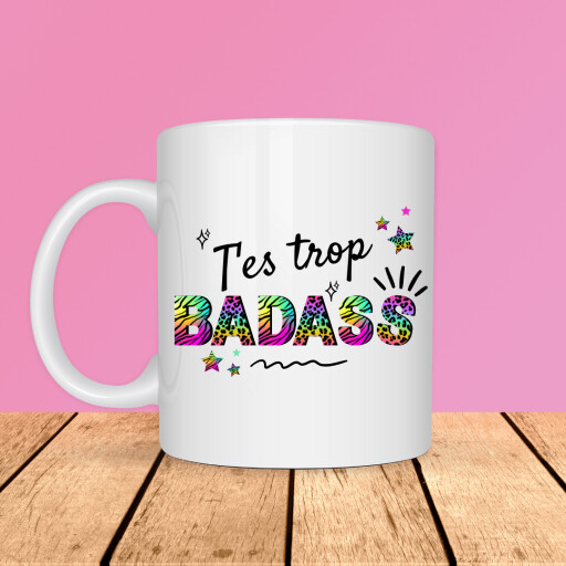 Mug - T'es trop badass
