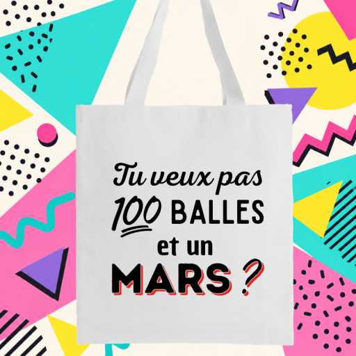 Sac cabas - Tu veux pas 100 balles et un Mars ?
