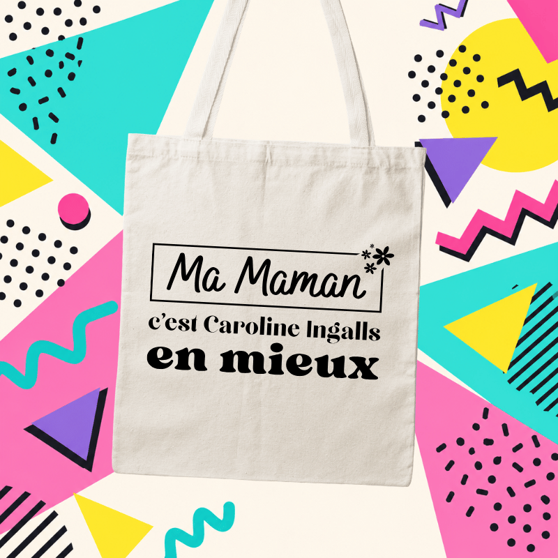 Sac cabas - Ma Maman c'est Caroline Ingalls en mieux